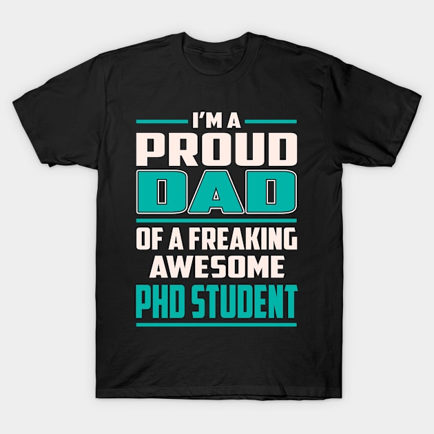 Proud DAD Phd Student T-Shirt by Rento